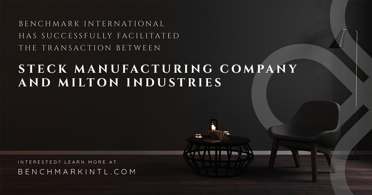 Benchmark International Successfully Facilitated The Transaction Between Steck Manufacturing Company And Milton Industries