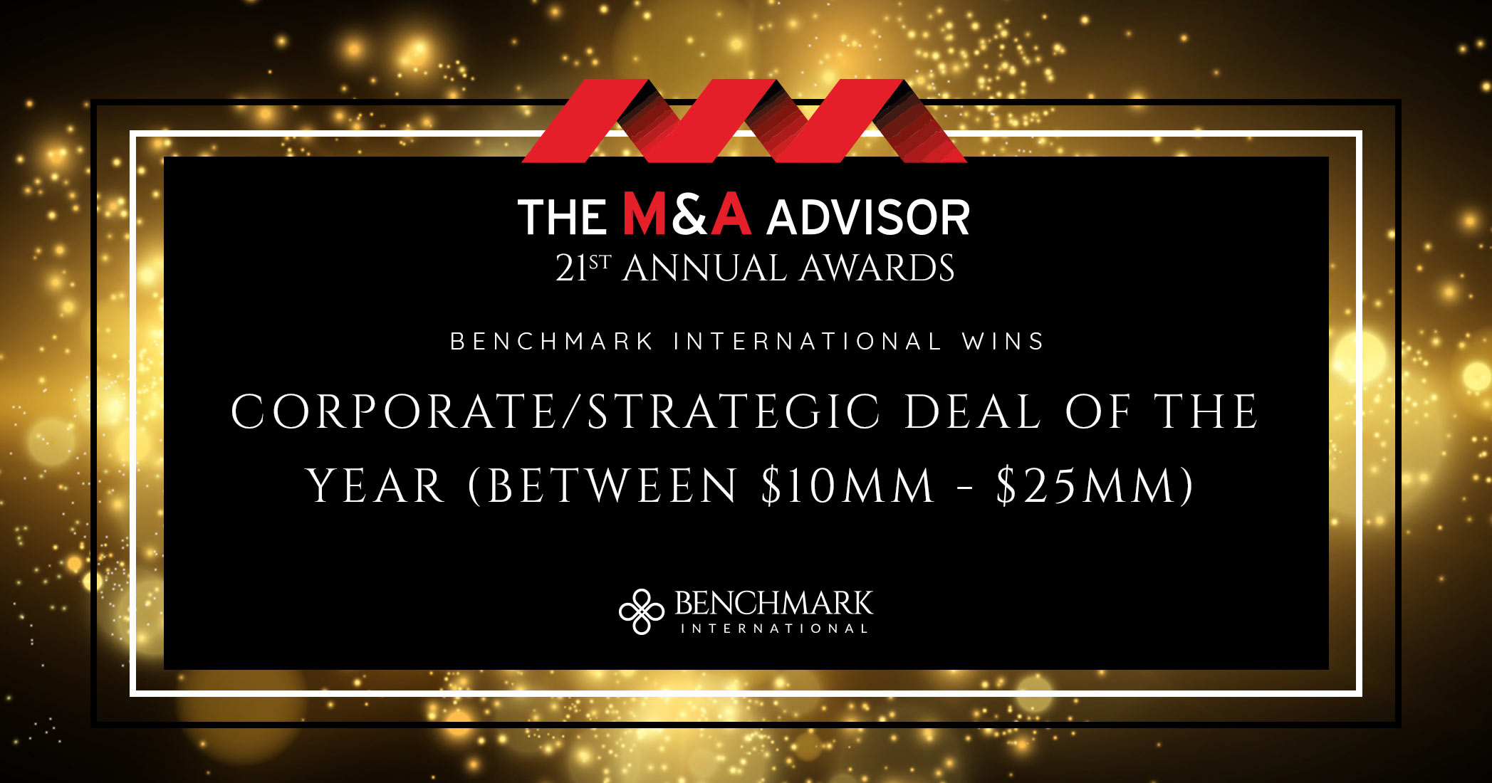 Benchmark International Awarded Corporate / Strategic Deal Of The Year ($10MM - $25MM)