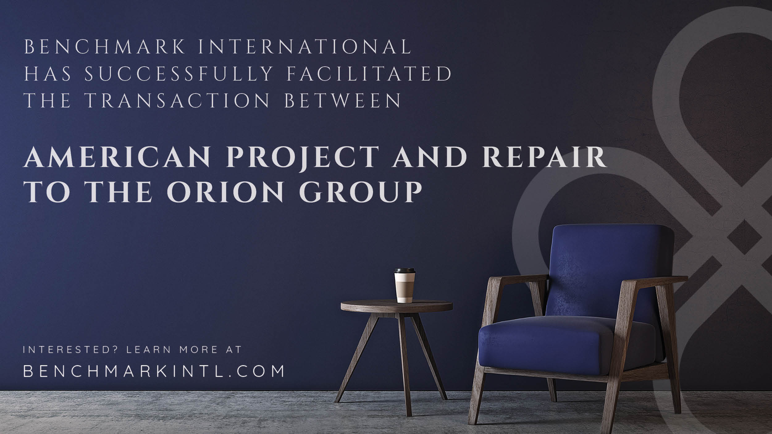 Benchmark International Successfully Facilitated the Transaction Between American Project & Repair to the Orion Group