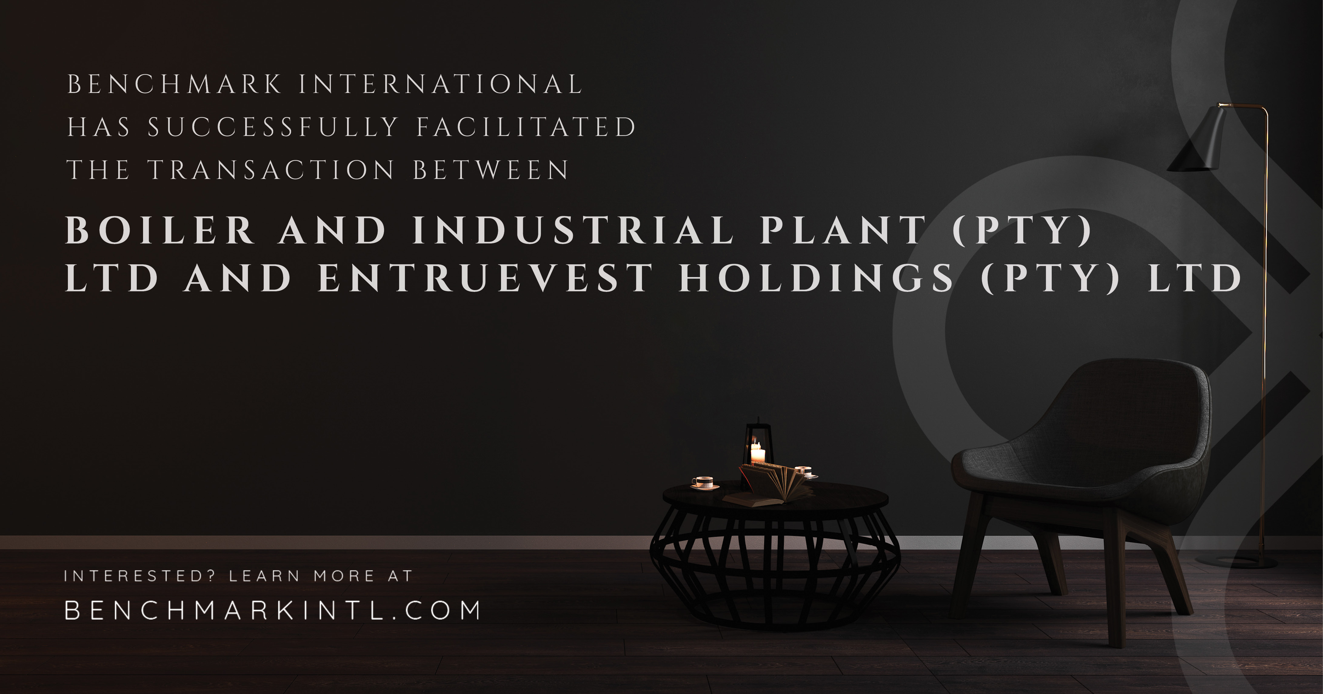 Benchmark International Has Successfully Facilitated The Transaction Between Boiler Industrial Plant (Pty) Ltd And Entruevest Holdings (Pty) Ltd