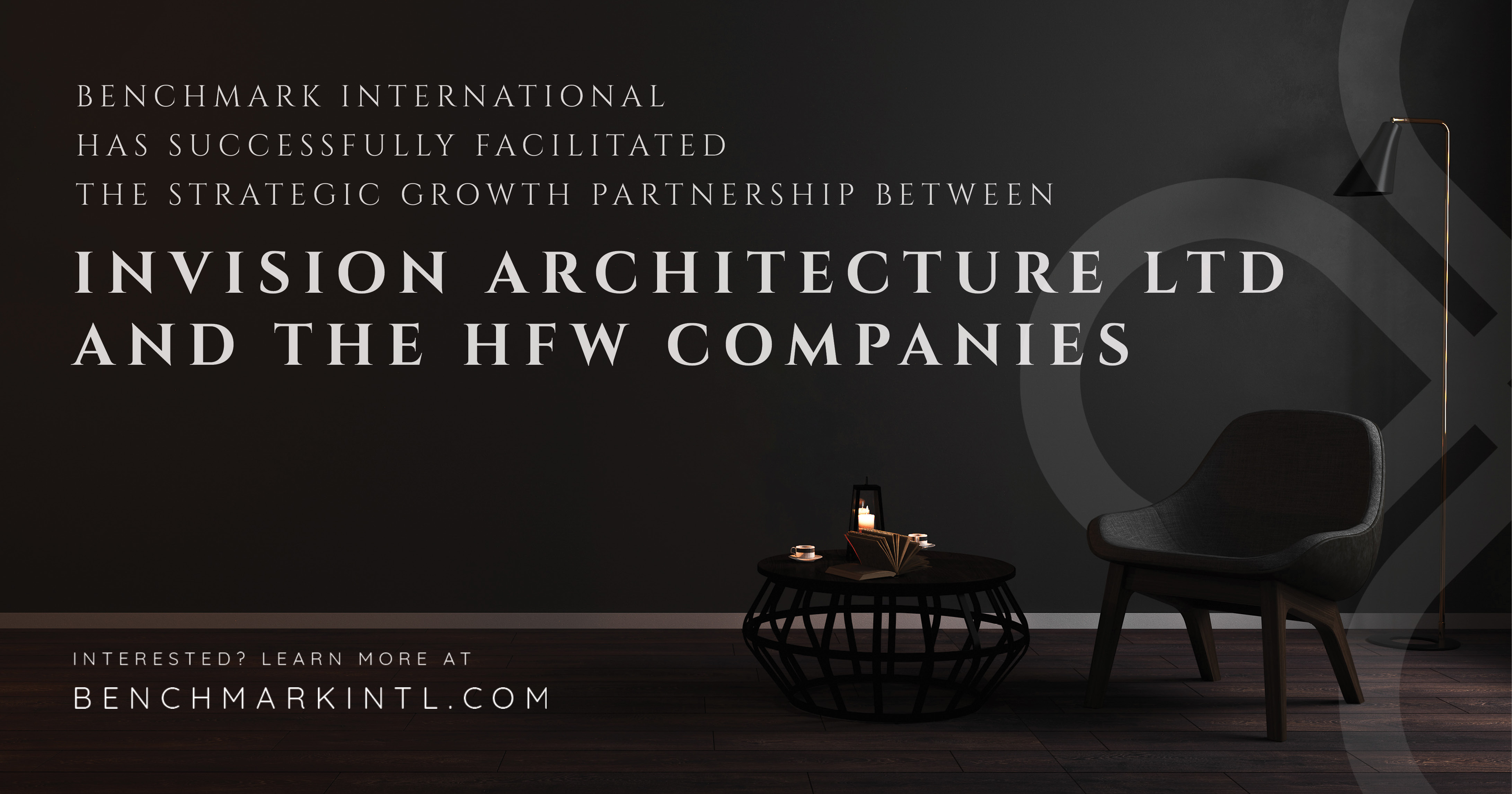 Benchmark International Facilitated The Strategic Growth Partnership Of Invision Architecture Ltd and The HFW Companies