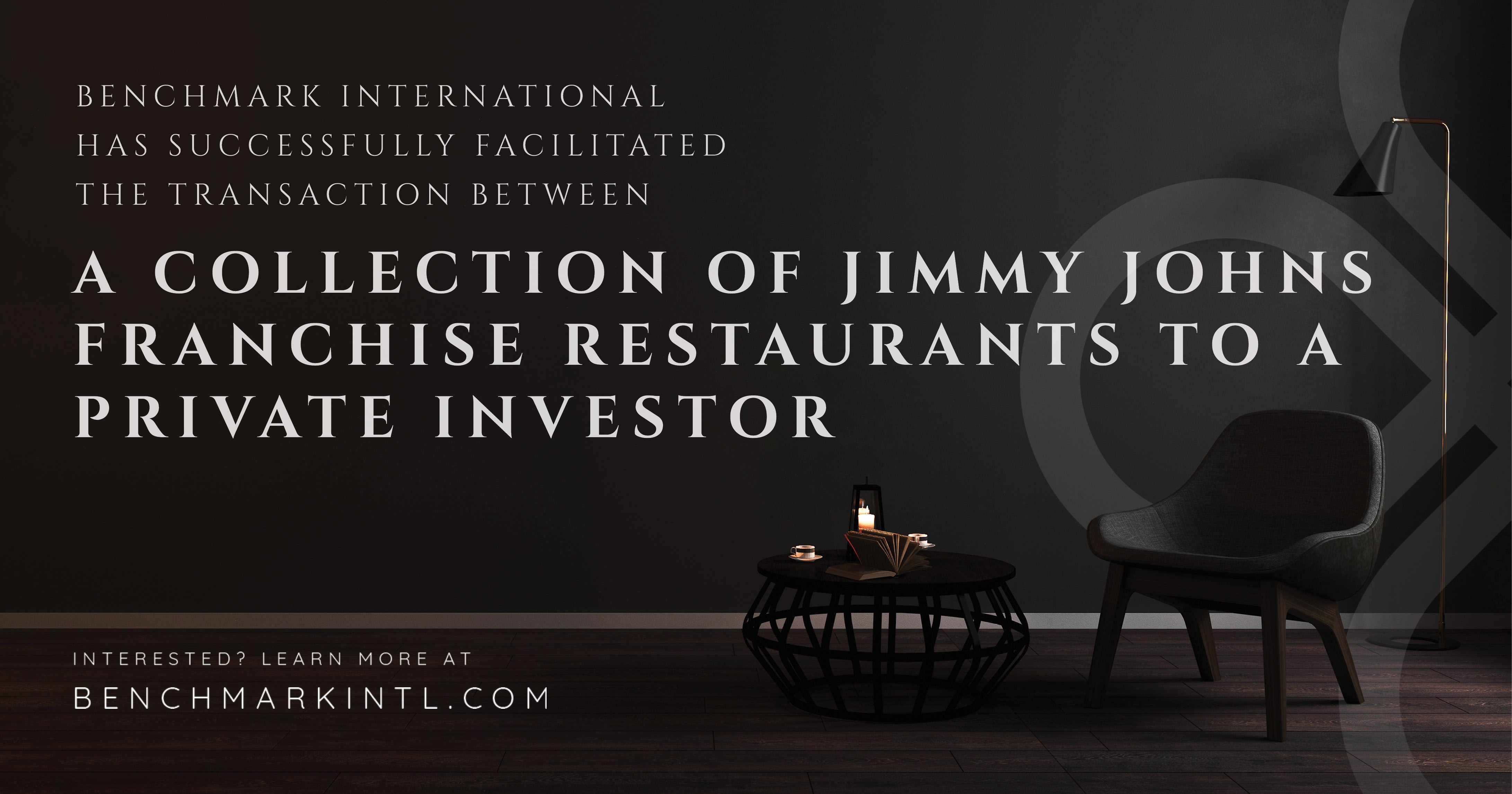 Benchmark International Successfully Facilitated The Transaction Of A Collection Of Jimmy Johns Franchise Restaurants To A Private Investor