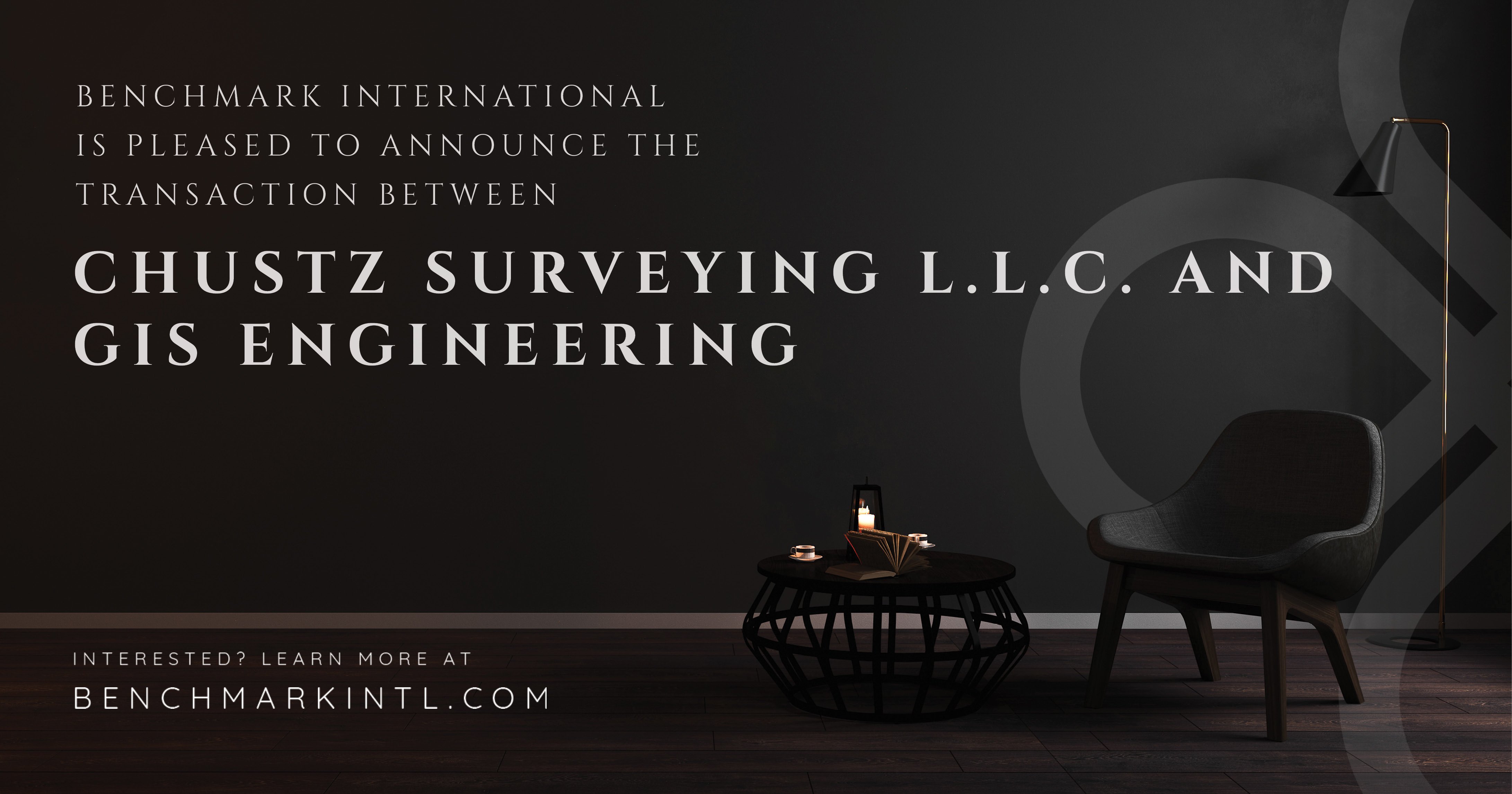 ­­Benchmark International Is Pleased To Announce The Transaction Of Chustz Surveying, L.L.C. And GIS Engineering