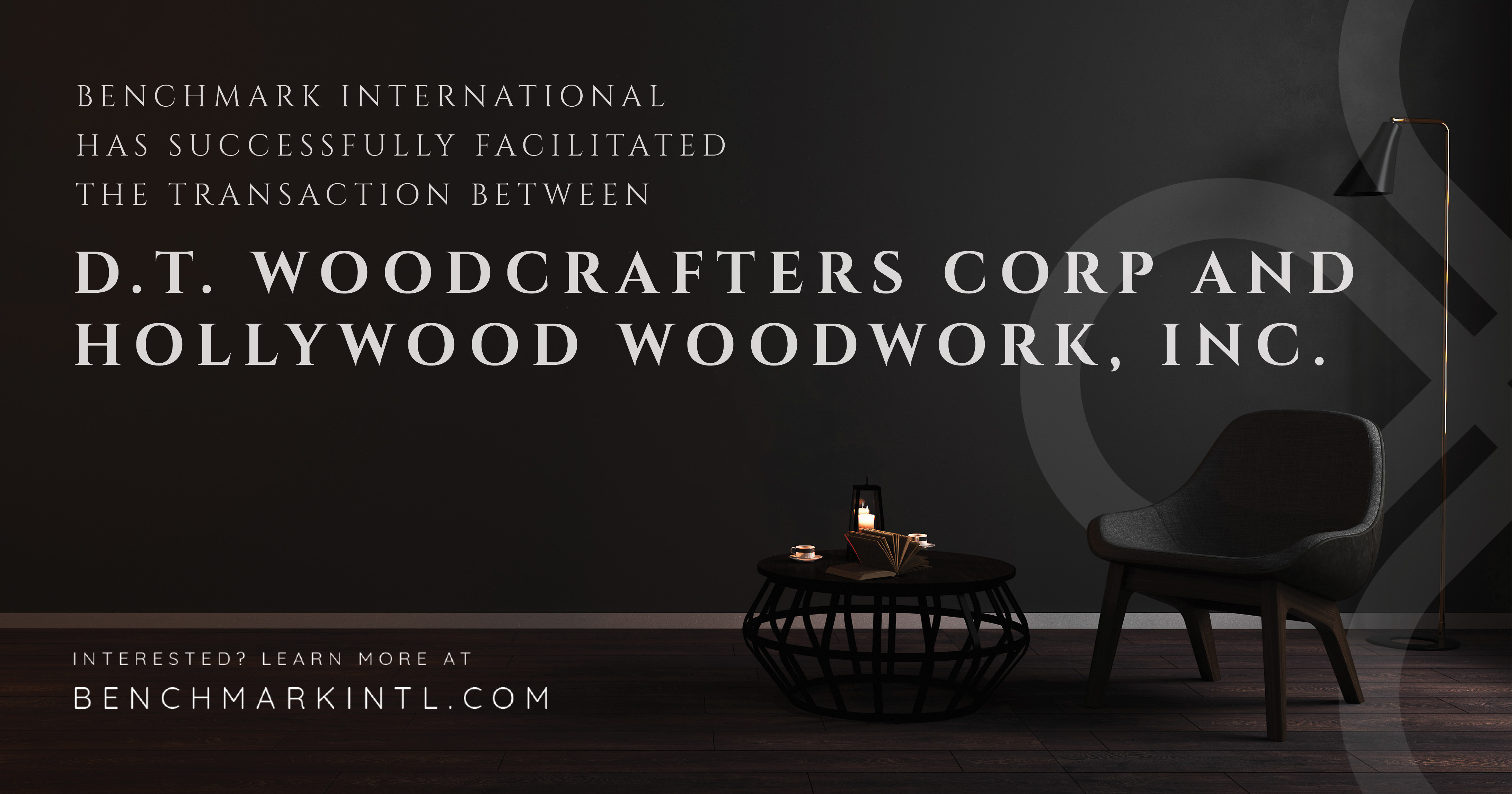 Benchmark International Successfully Facilitated A Transaction Between D.T. Woodcrafters Corp And Hollywood Woodwork, Inc.