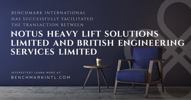 Benchmark International Successfully Facilitated the Transaction Between Notus Heavy Lift Solutions Limited and British Engineering Services Limited