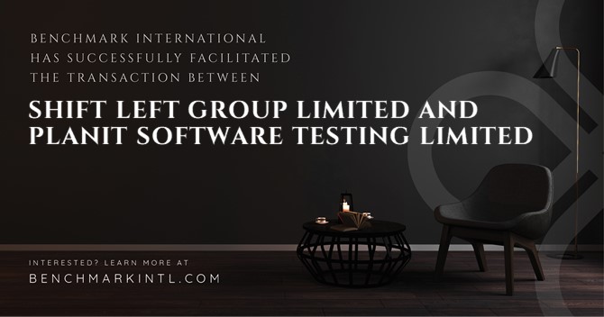 Benchmark International Successfully Facilitated the Transaction Between Shift Left Group Limited and Planit Software Testing Limited