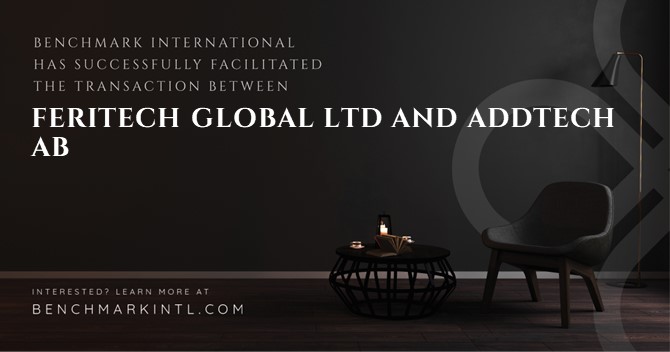 Benchmark International Successfully Facilitated the Transaction Between Feritech Global Ltd and Addtech AB