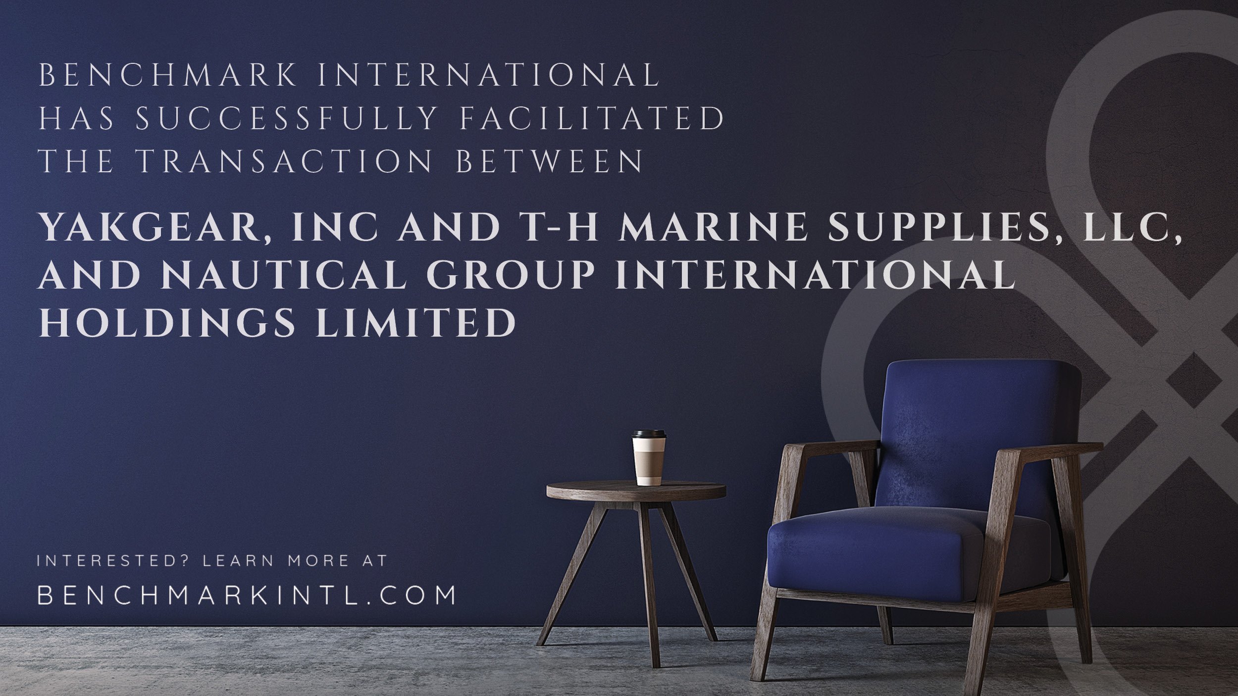 Benchmark International Successfully Facilitated the Transaction Between  YakGear, Inc. and T-H Marine Supplies, LLC, and Nautical Group  International Holdings Limited