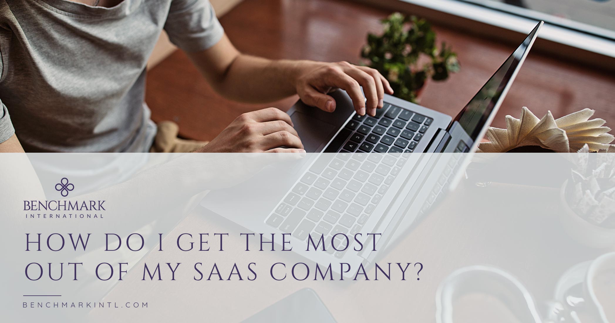 How Do I Get The Most Out Of My SaaS Company?