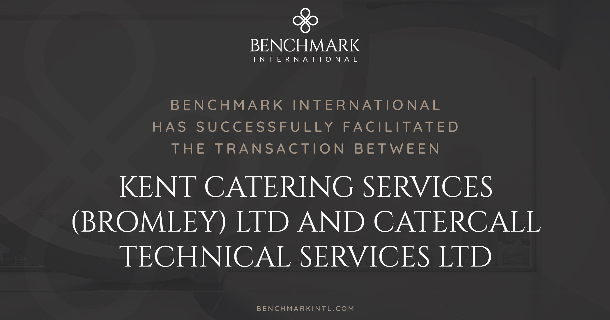 Benchmark International has Successfully Facilitated the Transaction Between Kent Catering Services (Bromley) Ltd and Catercall Ltd