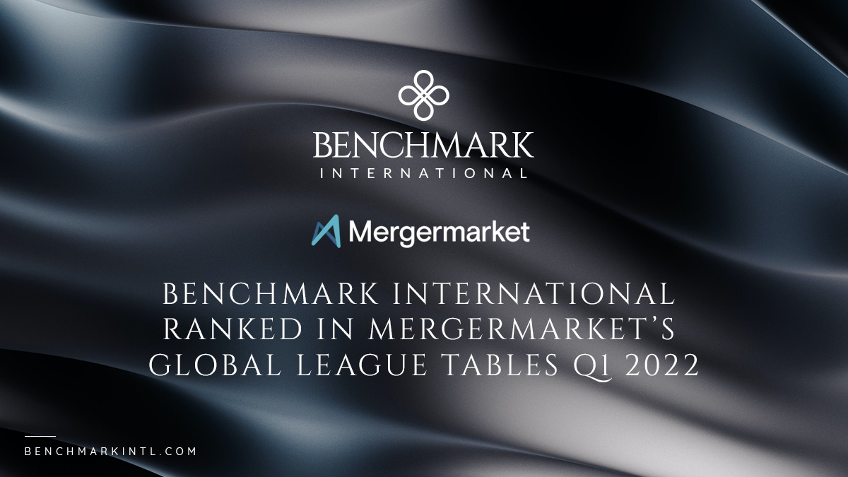 Benchmark International Ranked in Mergermarket’s Global League Tables Q1 2022