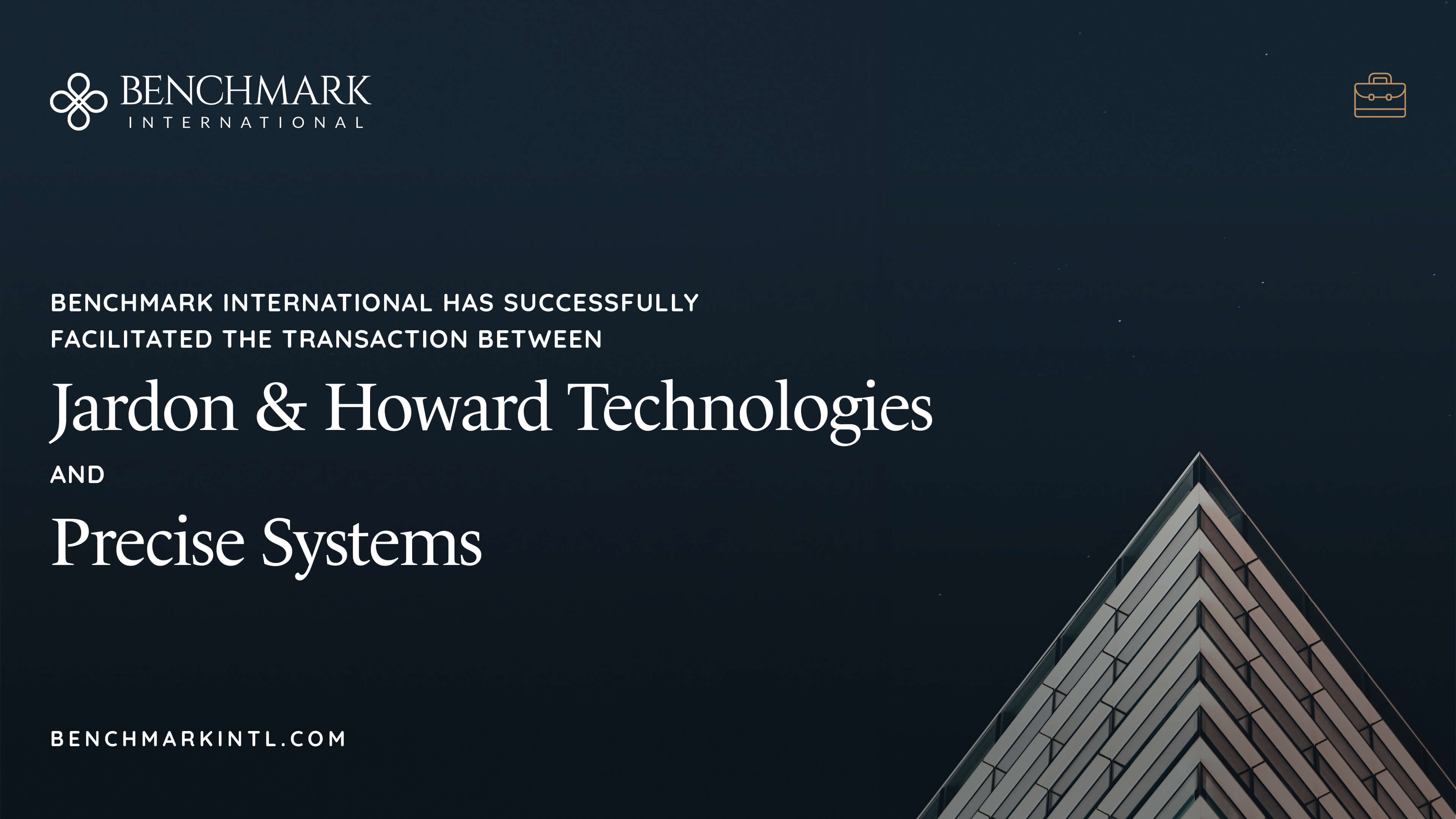 Benchmark International Successfully Facilitated The Transaction Between Jardon & Howard Technologies And Precise Systems