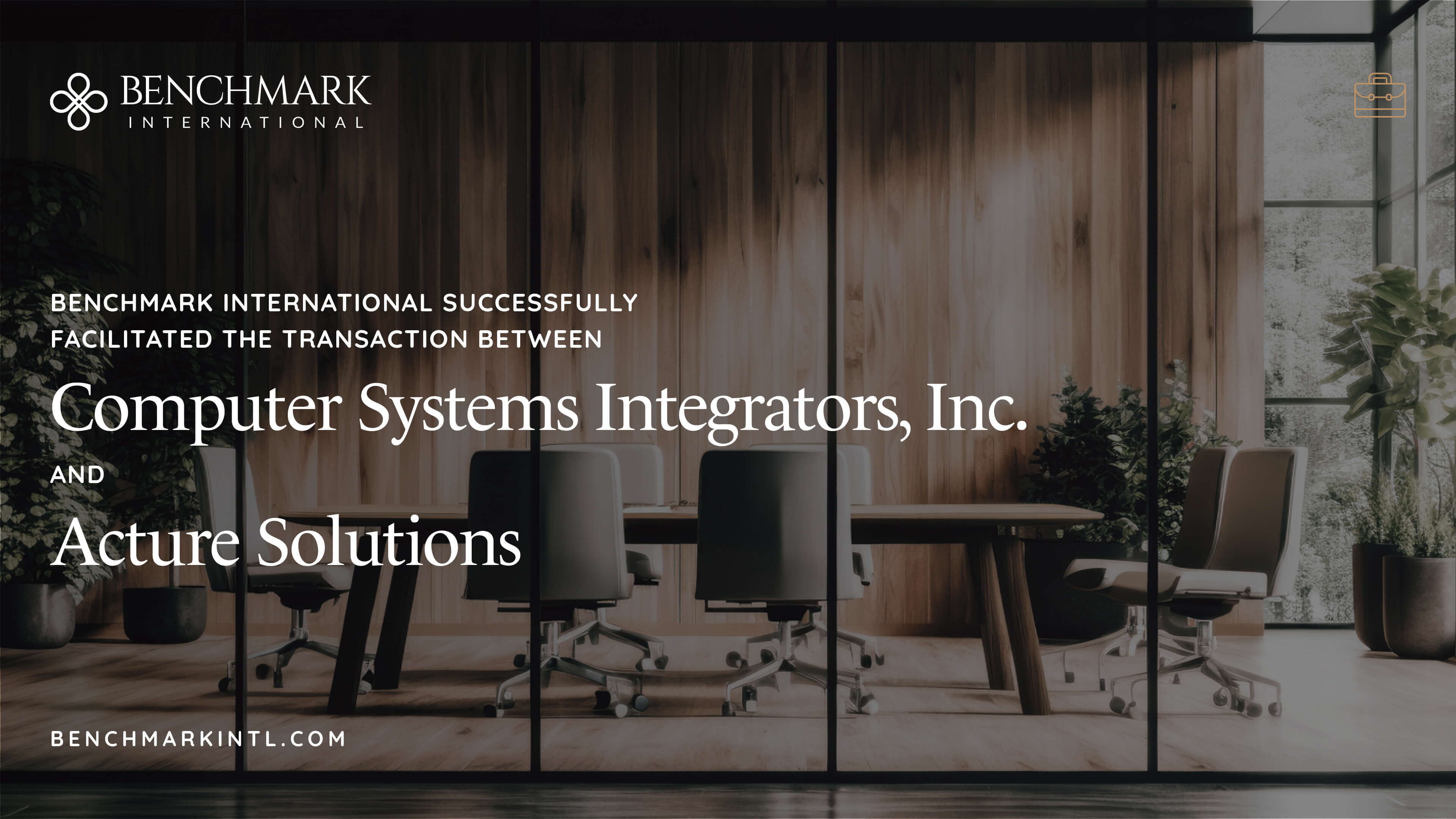 Benchmark International Successfully Facilitated the Transaction Between Computer Systems Integrators, Inc. and Acture Solutions