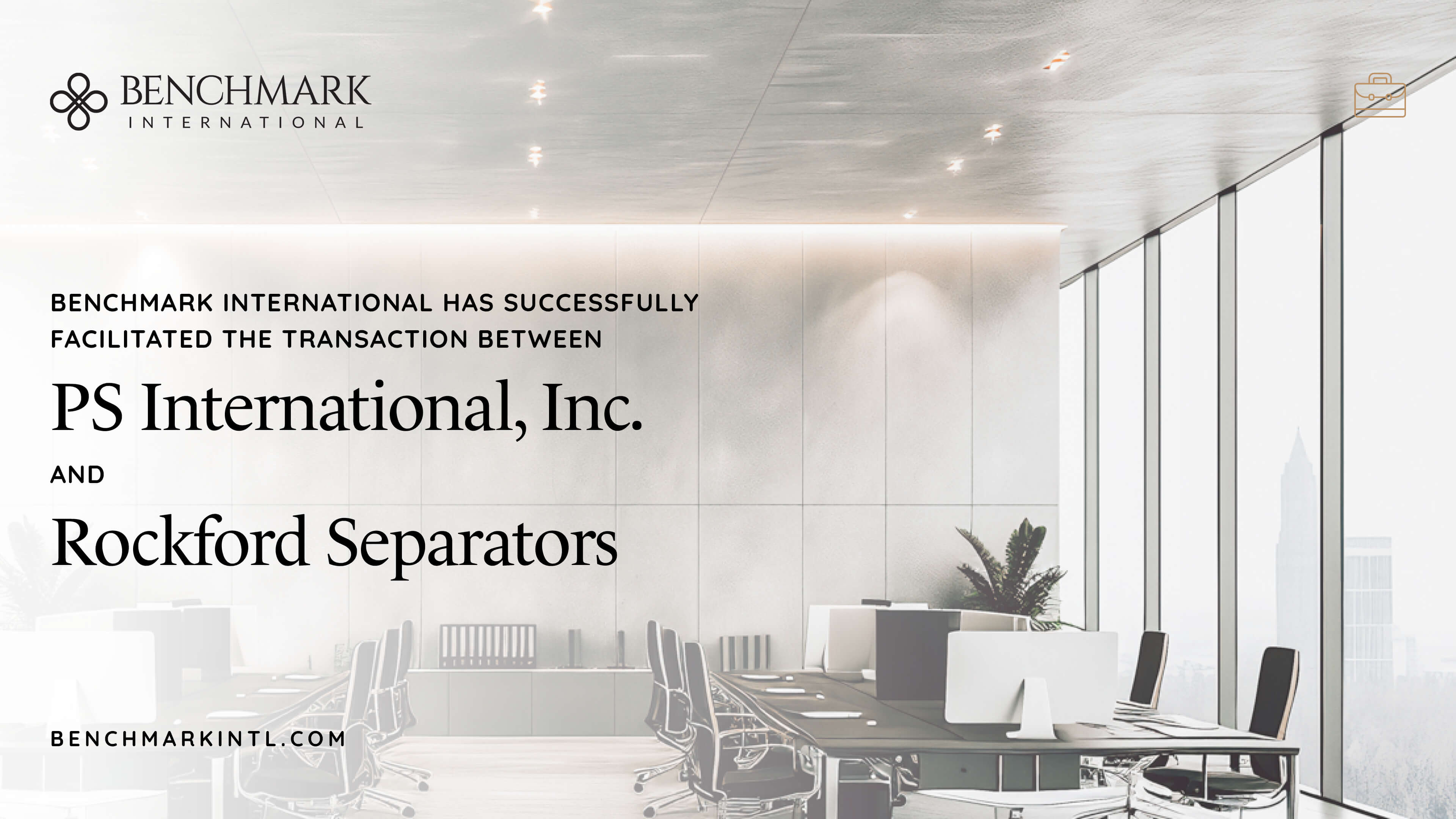 Benchmark International Successfully Facilitated The Transaction Between PS International, Inc. And Rockford Separators