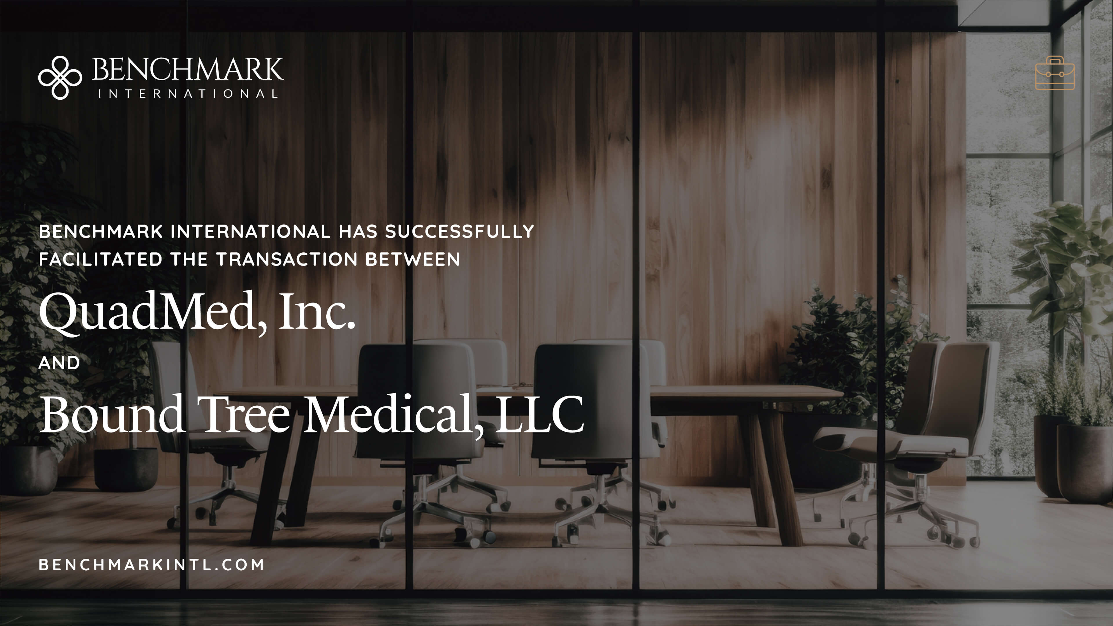 Benchmark International Has Successfully Facilitated The Transaction Between Quadmed, Inc. And Bound Tree Medical, LLC