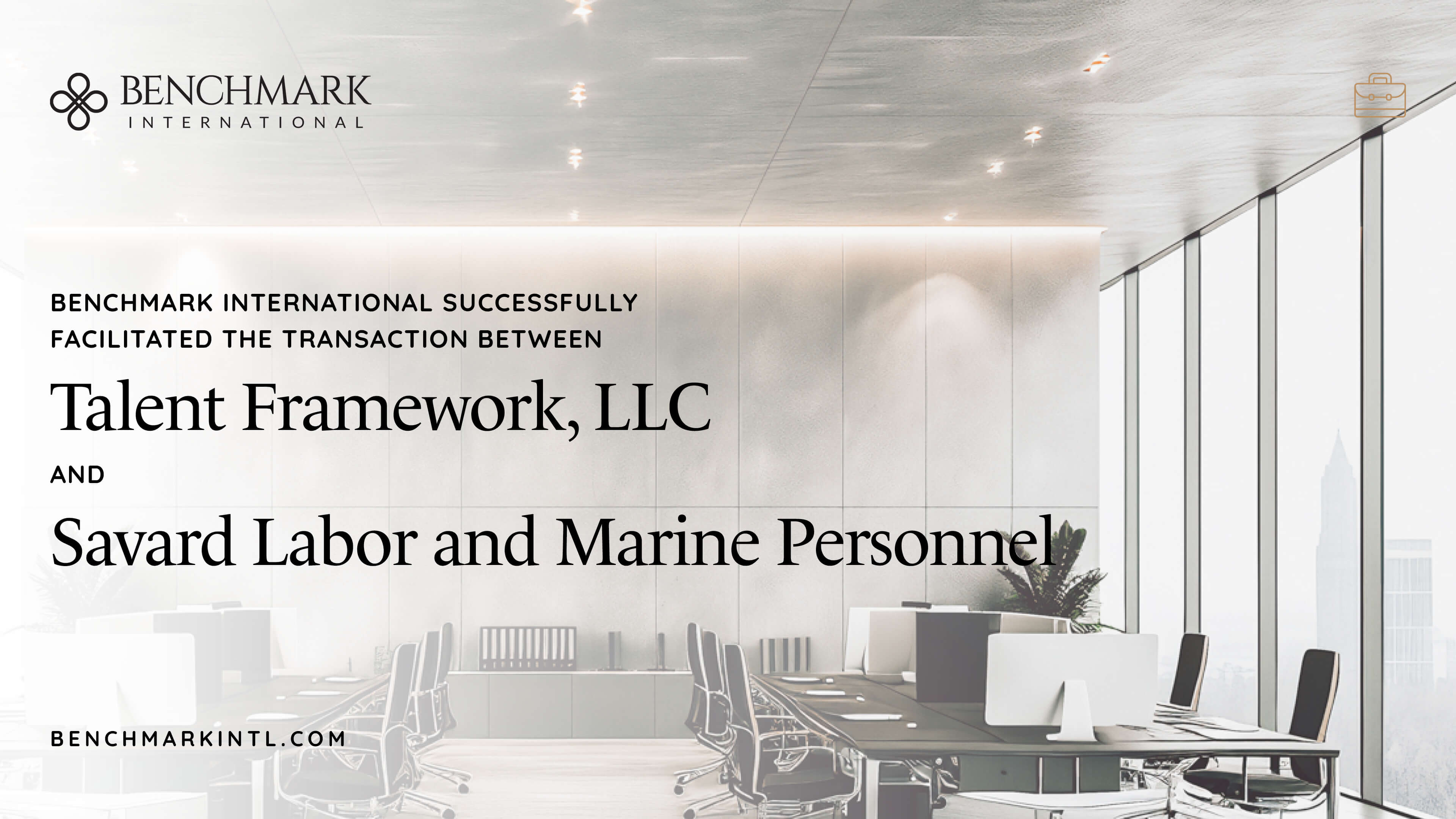 Benchmark International Successfully Facilitated the Transaction Between Talent Framework, LLC and Savard Labor and Marine Personnel
