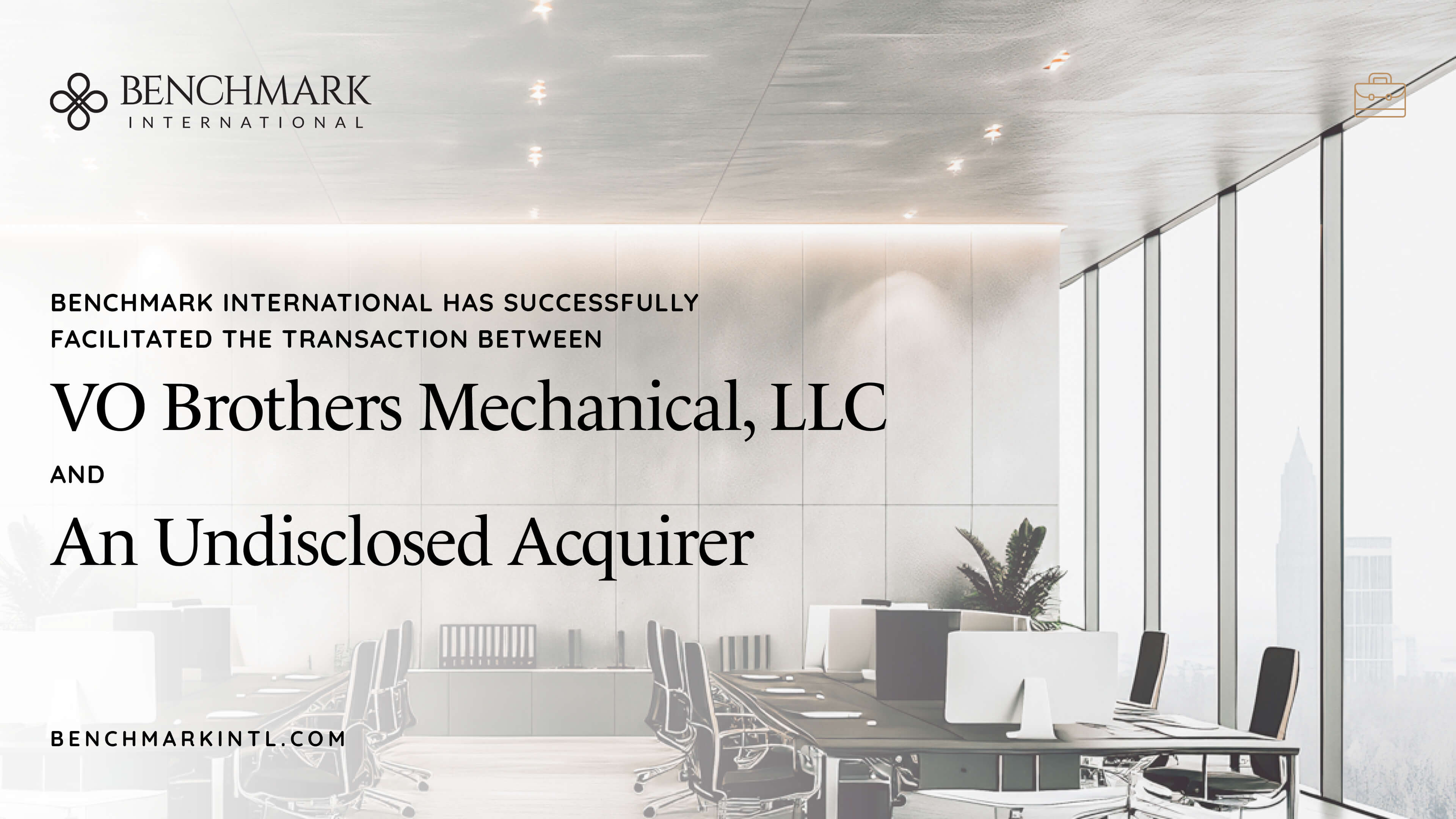 Benchmark International Has Successfully Facilitated The Transaction Between VO Brothers Mechanical, LLC And An Undisclosed Acquirer