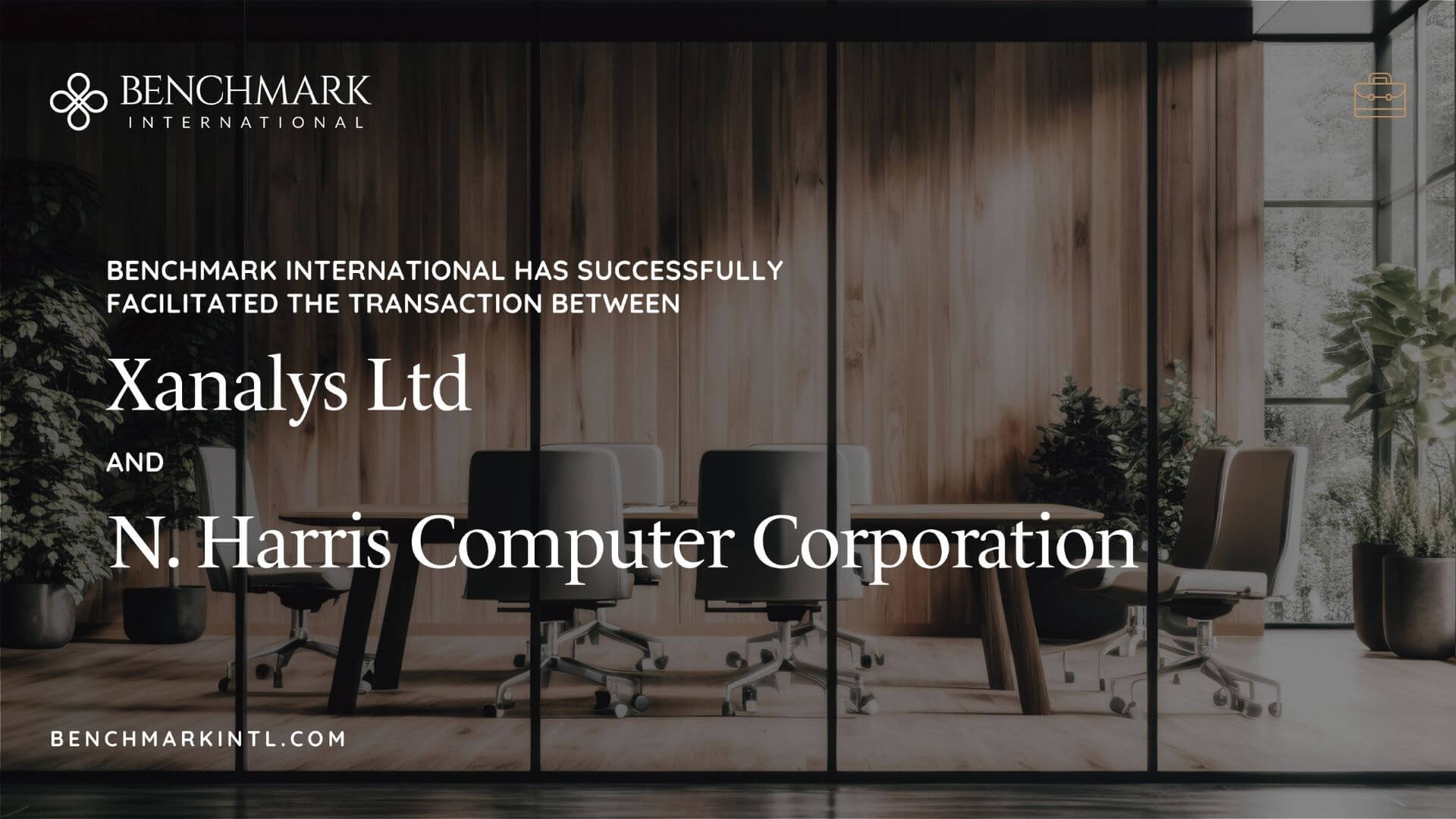 Benchmark International Successfully Facilitated the Transaction Between Xanalys Ltd and N. Harris Computer Corporation