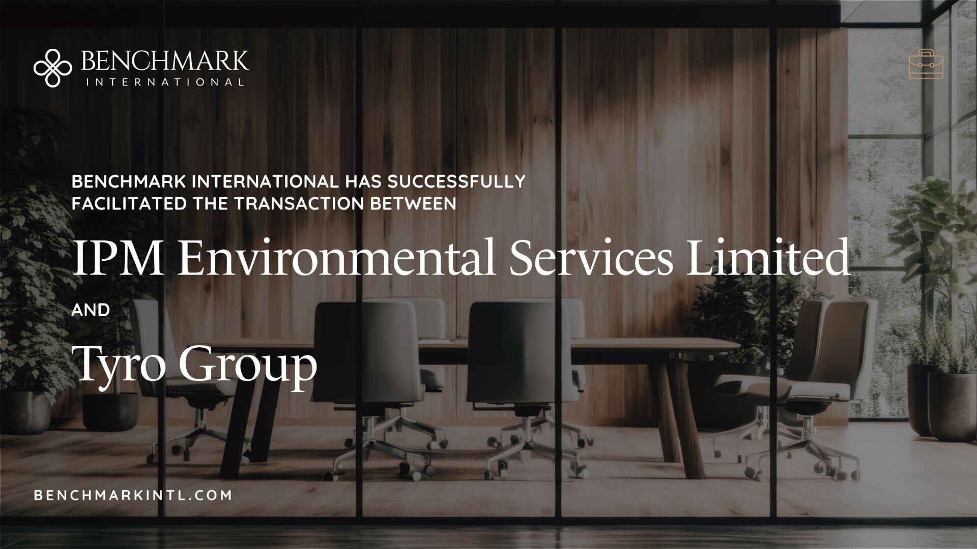 Benchmark International Successfully Facilitated the Transaction Between IPM Environmental Services Limited and Tyro Group
