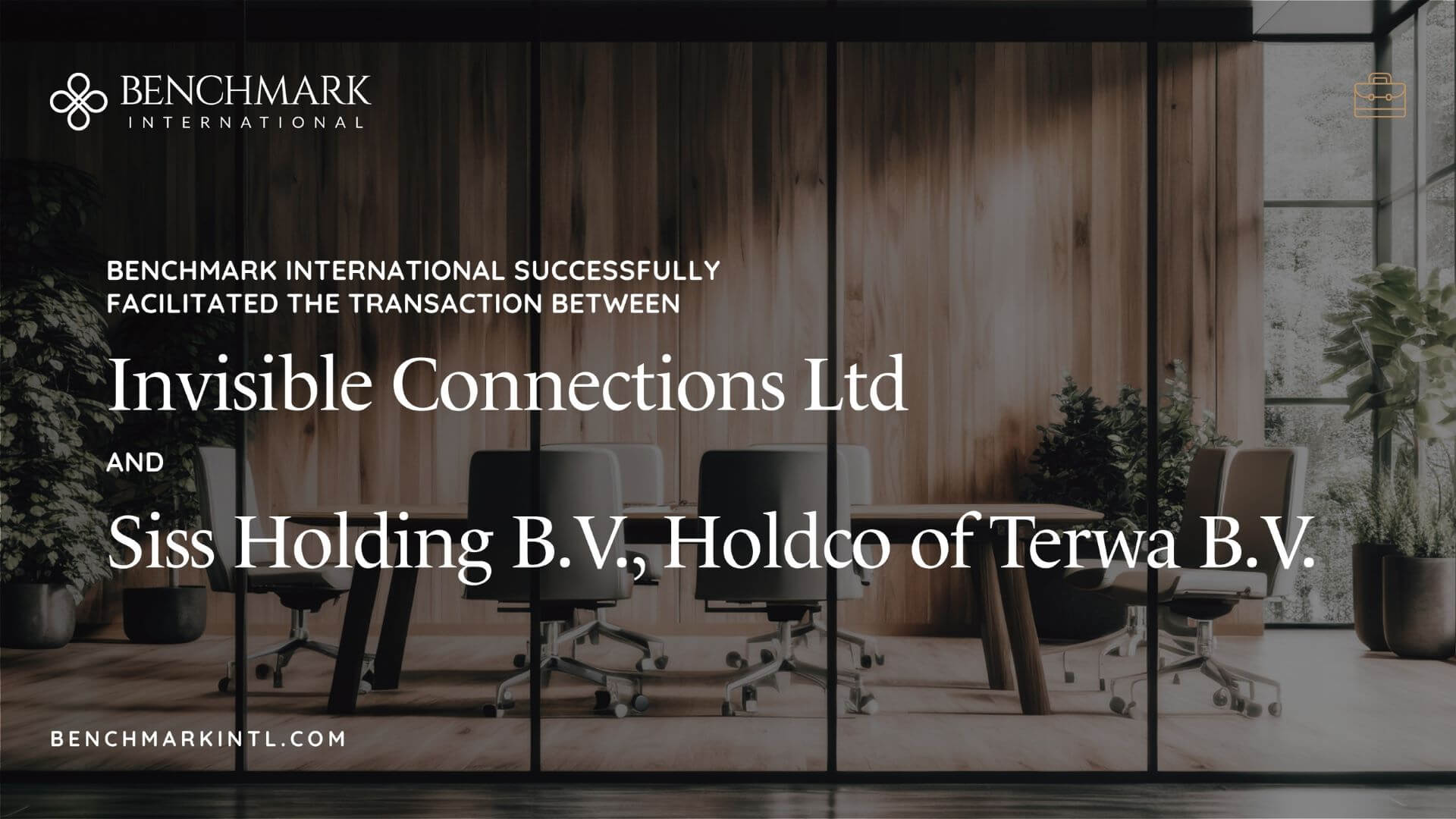 Benchmark International Successfully Facilitated the Transaction Between Invisible Connections Ltd and Siss Holding B.V., Holdco of Terwa B.V.