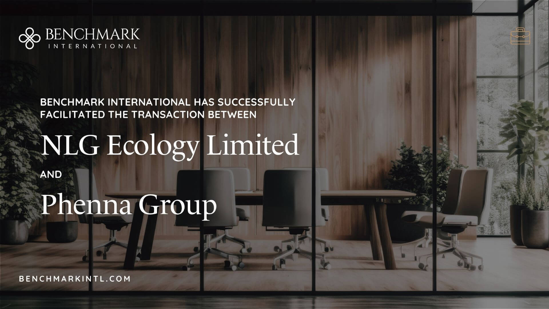 Benchmark International Successfully Facilitated the Transaction Between NLG Ecology Limited and Phenna Group