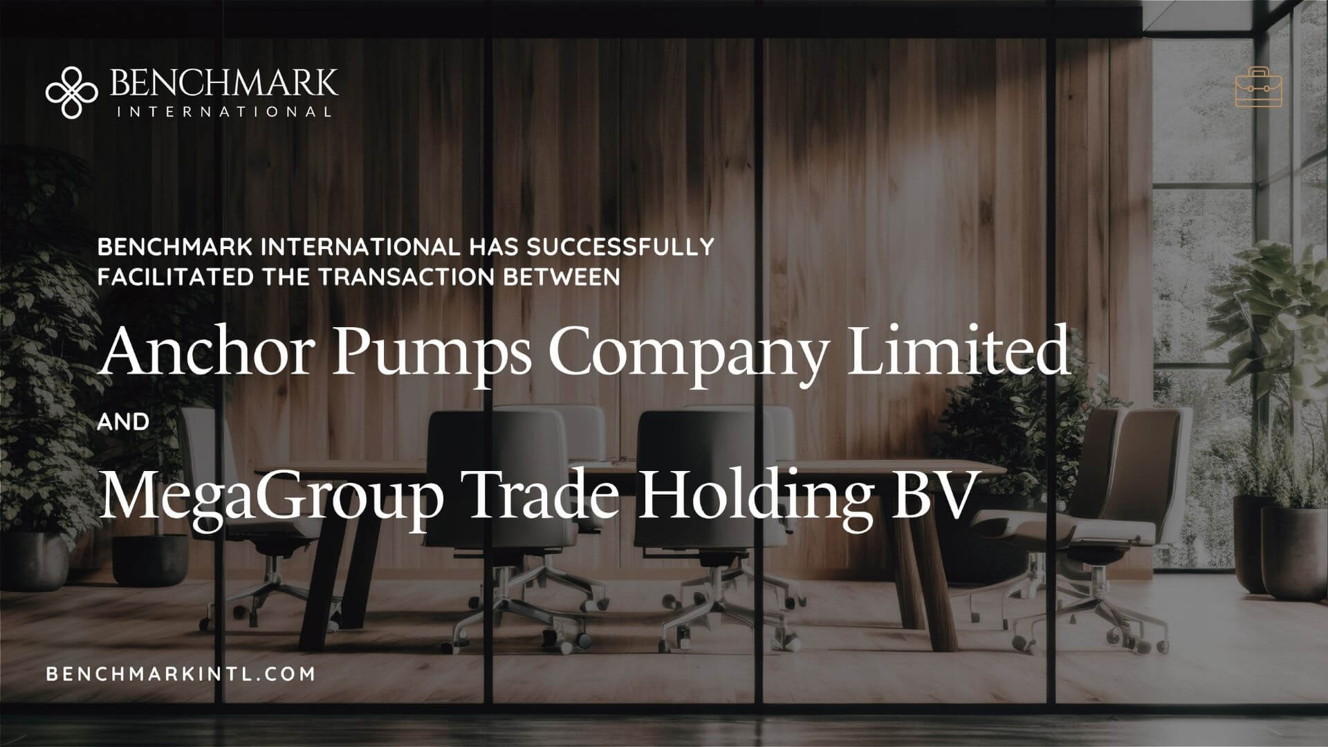 Benchmark International Successfully Facilitated the Transaction Between Anchor Pumps Company Limited and MegaGroup Trade Holding BV