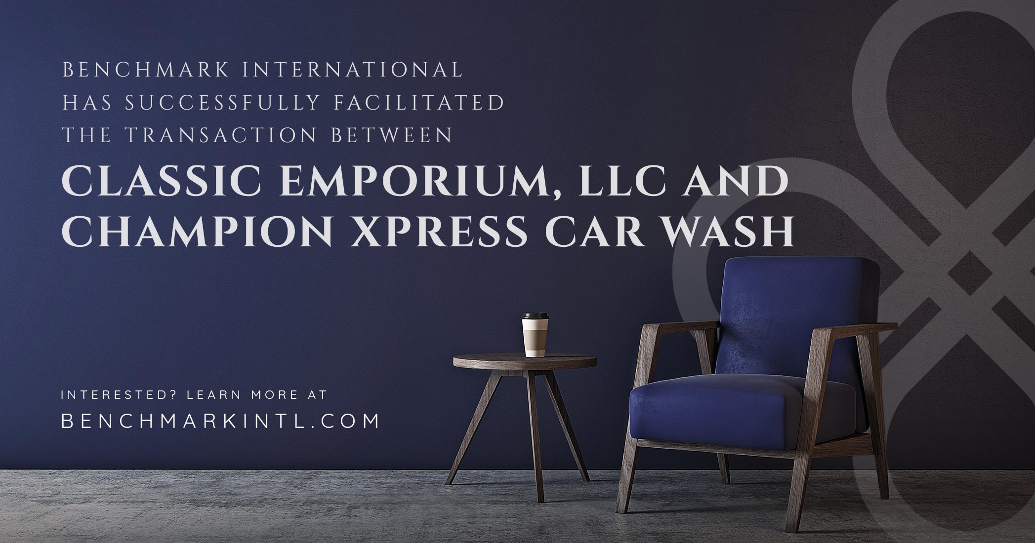 Benchmark International Successfully Facilitated the Transaction Between Classic Emporium, LLC And Champion Xpress Car Wash