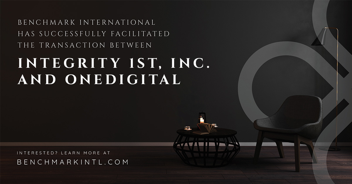 Benchmark International Facilitated The Transaction Between Integrity 1st, Inc And Onedigital