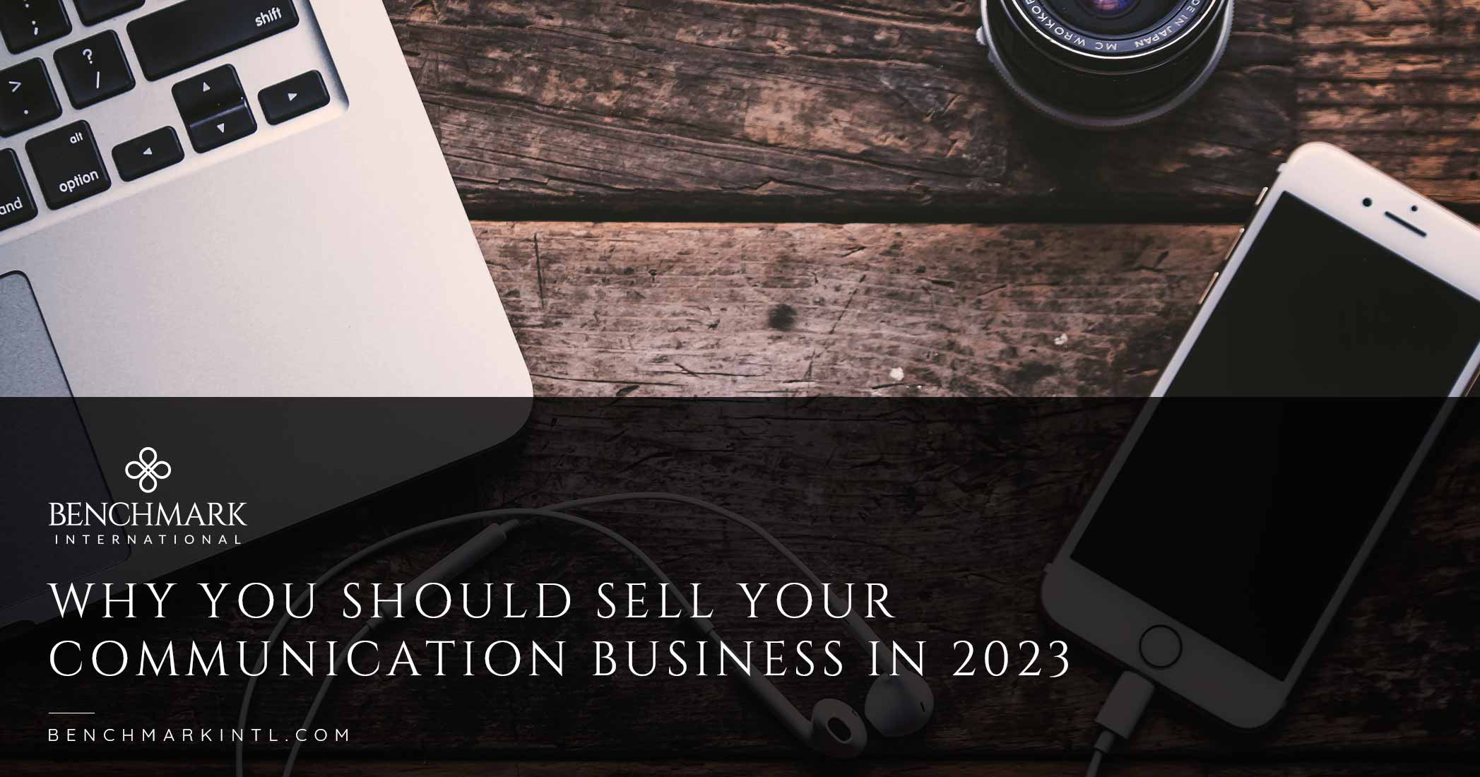 Why You Should Sell Your Communication Business In 2023