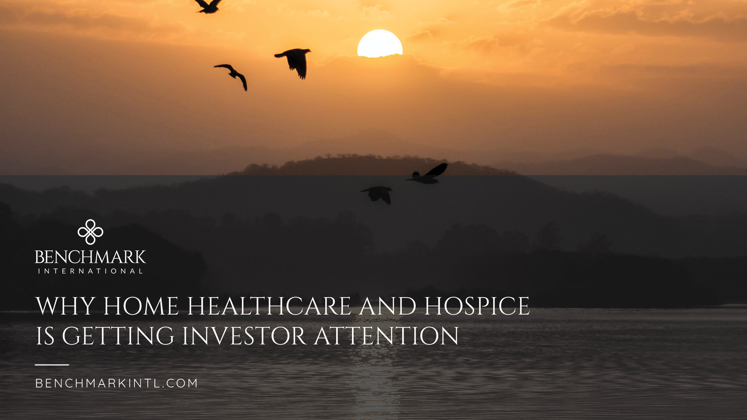 Why Home Healthcare and Hospice is Getting Investor Attention