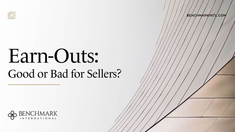 Earn-Outs: Good or Bad for Sellers?